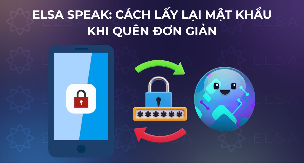 ELSA Speak: Cách lấy lại mật khẩu khi quên đơn giản