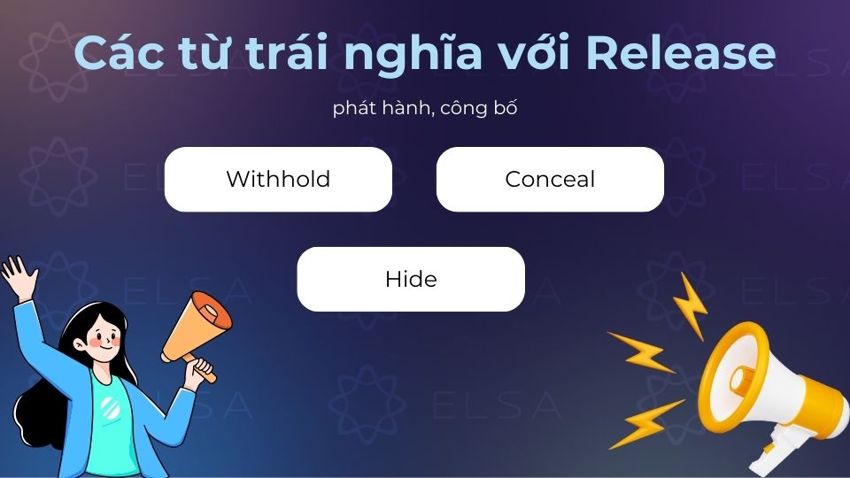 Các từ trái nghĩa với release khi mang ý nghĩa là phát hành, công bố
