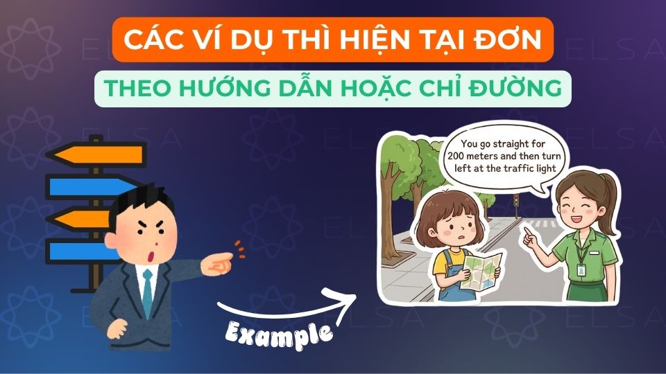 Các ví dụ thì hiện tại đơn theo cách dùng hướng dẫn hoặc chỉ đường