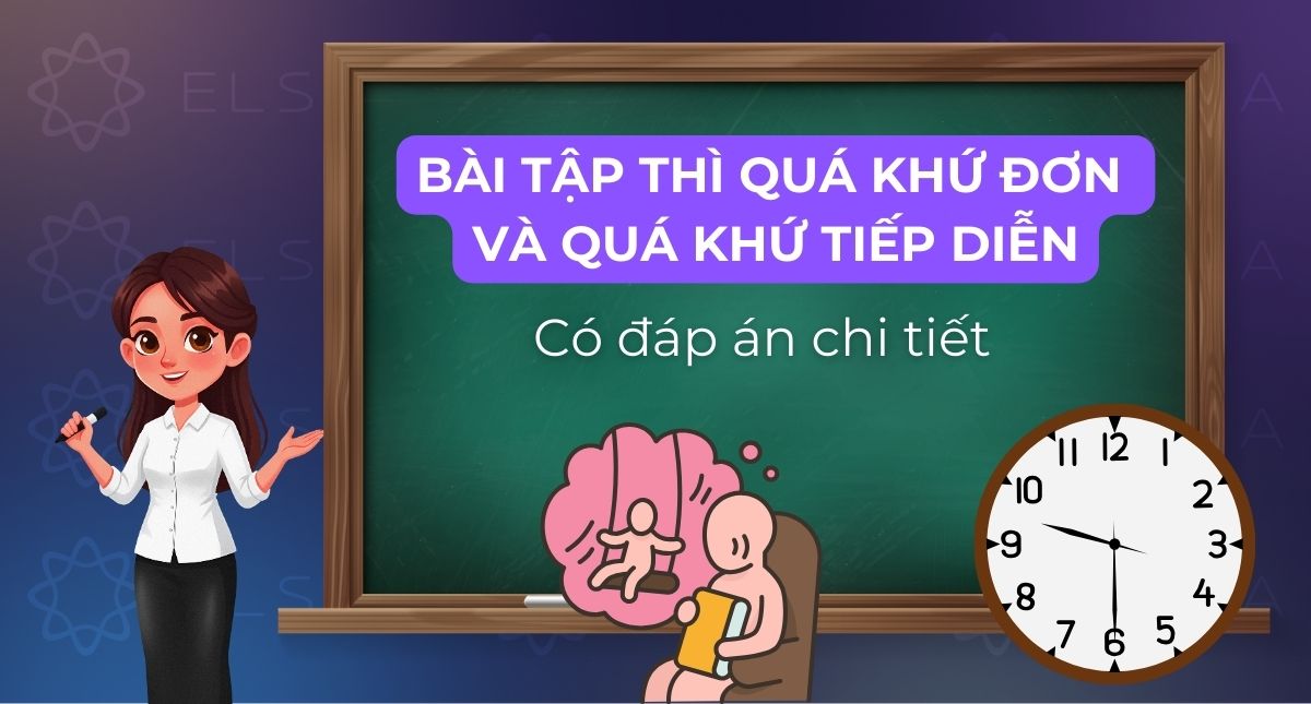 Bài tập thì quá khứ đơn và quá khứ tiếp diễn có đáp án chi tiết