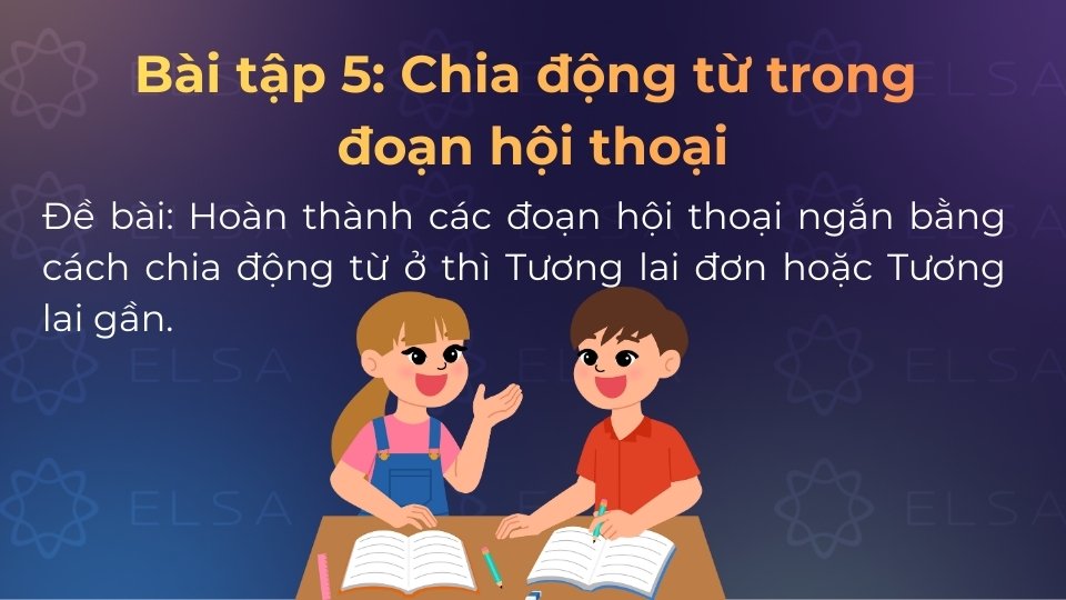 Chia động từ trong hội thoại nâng cao dựa trên diễn biến tâm lý và ngữ cảnh nhân vật Chia động từ trong hội thoại nâng cao dựa trên diễn biến tâm lý và ngữ cảnh nhân vật