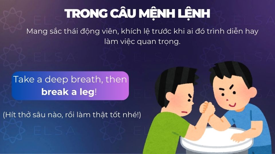Câu ví dụ break a leg trong câu mệnh lệnh