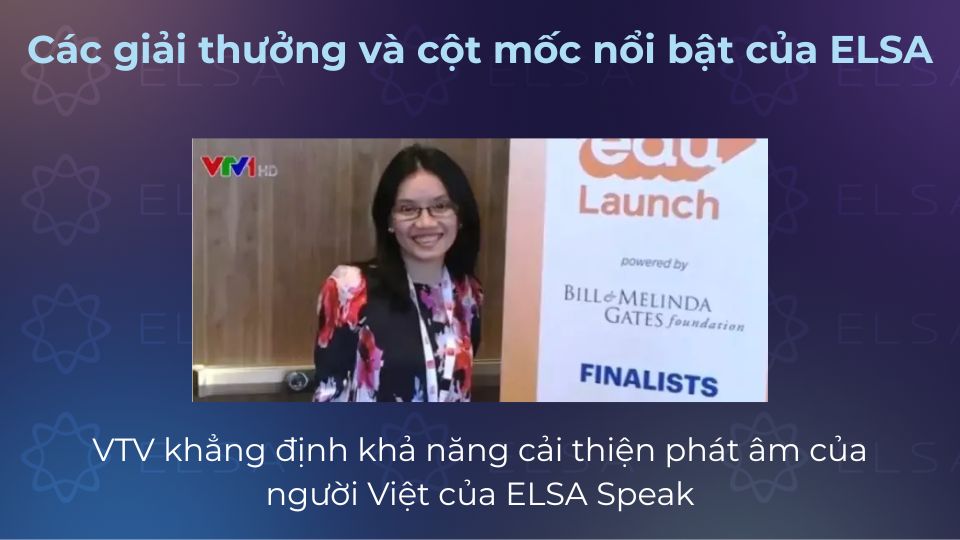 Đài Truyền hình Việt Nam (VTV) đã đưa tin và đánh giá cao ELSA Speak trong việc cải thiện phát âm Đài Truyền hình Việt Nam (VTV) đã đưa tin và đánh giá cao ELSA Speak trong việc cải thiện phát âm