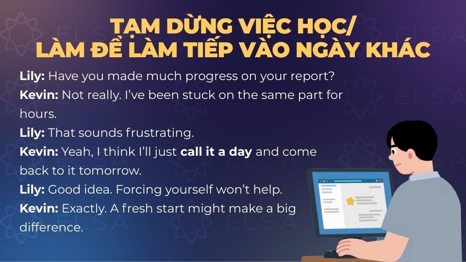 Tình huống tạm dừng việc học/làm để làm tiếp vào ngày khác
