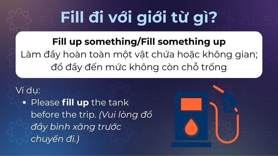 Fill up something/Fill something up là cấu trúc mang ý nghĩa làm đầy