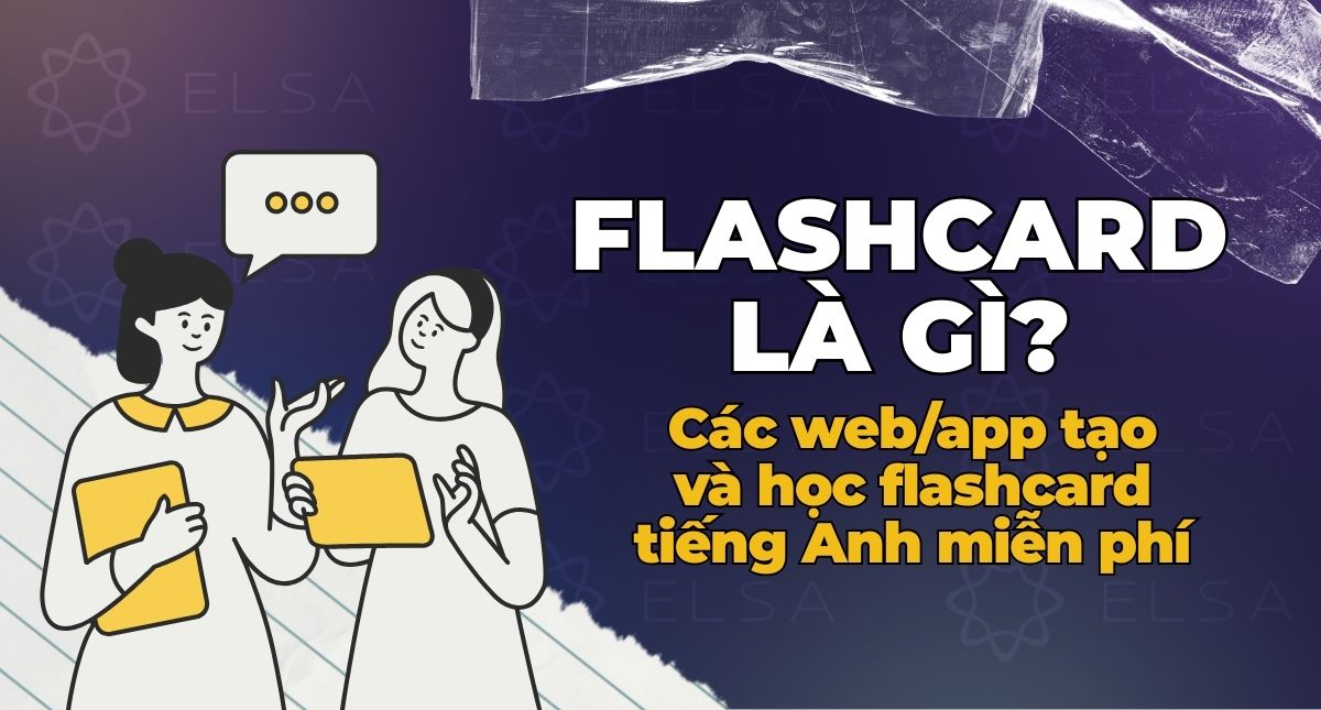 Flashcard là gì? 10+ web/app tạo, học flashcard tiếng Anh miễn phí