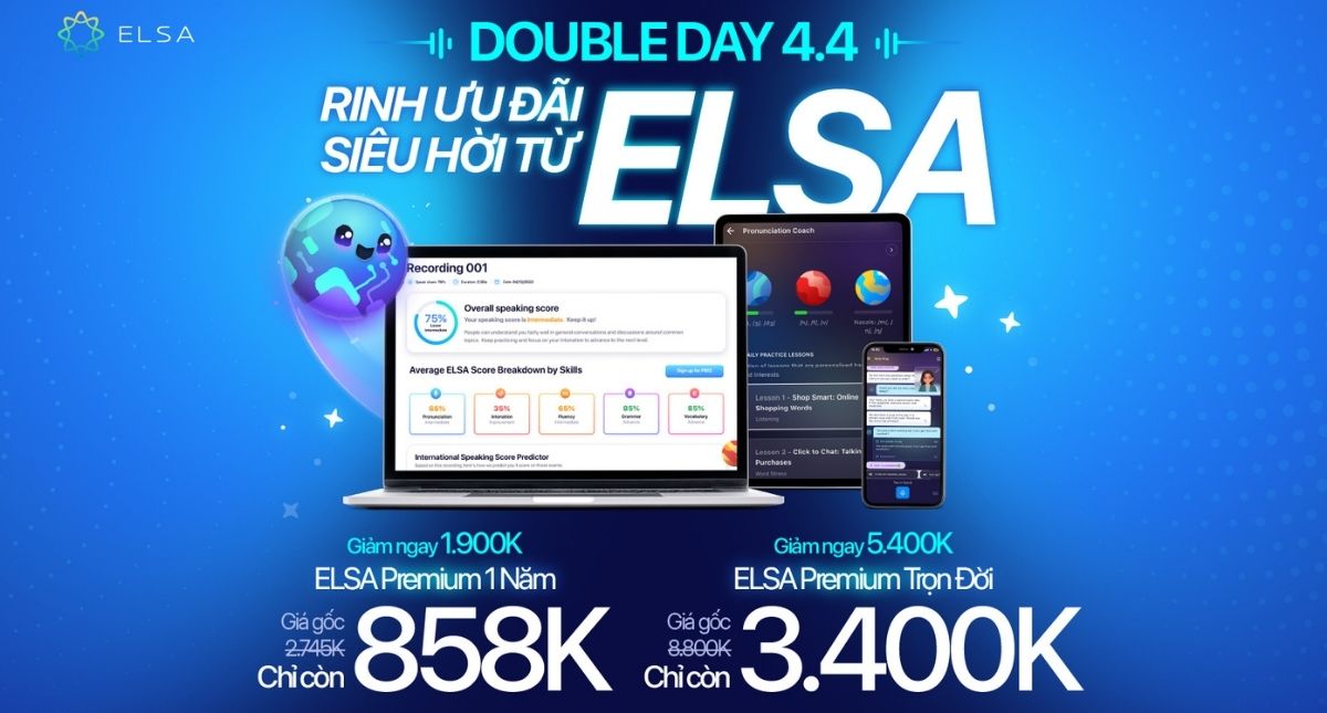 Săn deal 4.4 từ ELSA Speak: Ưu đãi cực sốc, giảm ĐẾN 5.4 triệu
