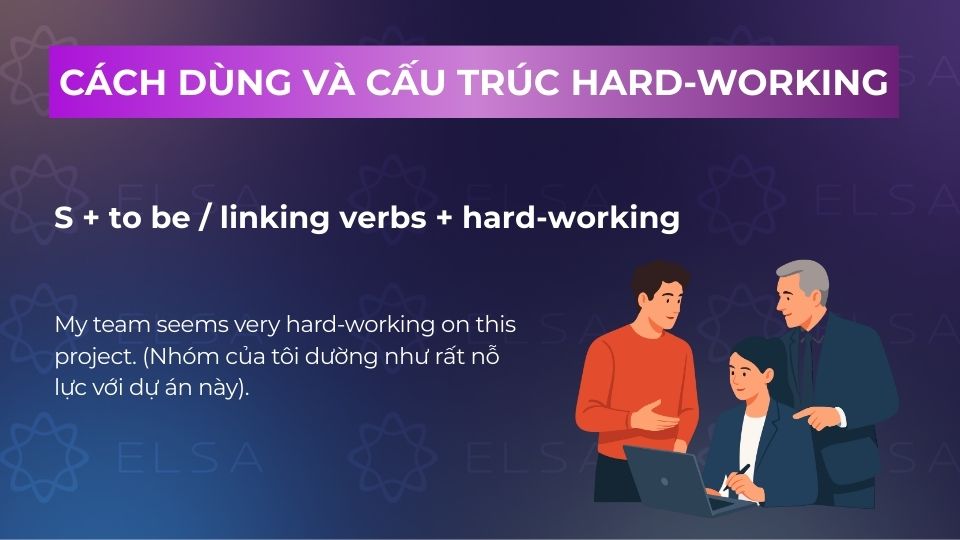 Cấu trúc Hard-working đứng sau động từ to be hoặc Linking Verbs Cấu trúc Hard-working đứng sau động từ to be hoặc Linking Verbs