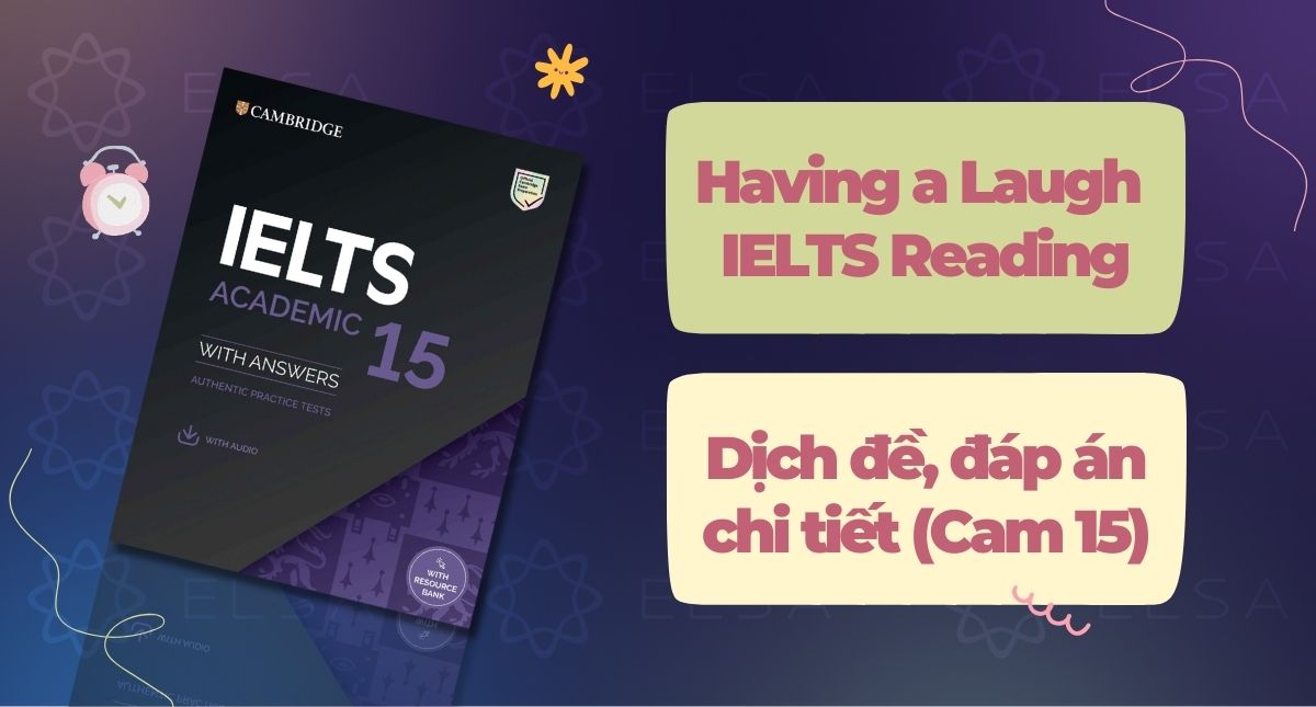 Having a Laugh IELTS Reading: Dịch đề, Đáp án chi tiết (Cam 15)
