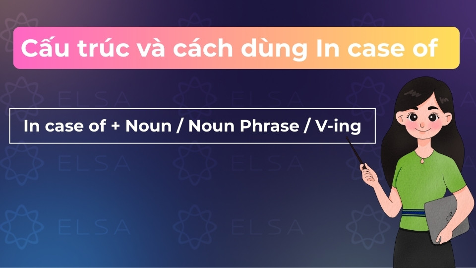 Dùng In case of để chỉ hành động ứng phó nếu một sự việc xảy ra