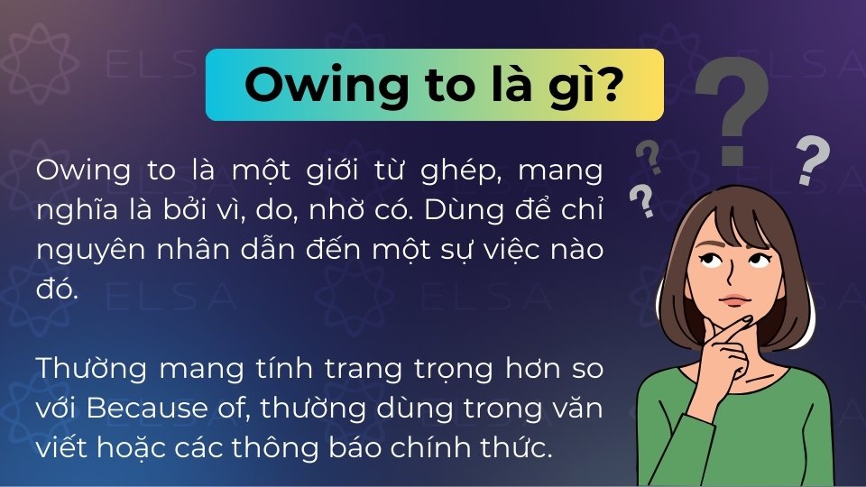 Owing to là giới từ mang nghĩa bởi vì, dùng để chỉ nguyên nhân một cách trang trọng