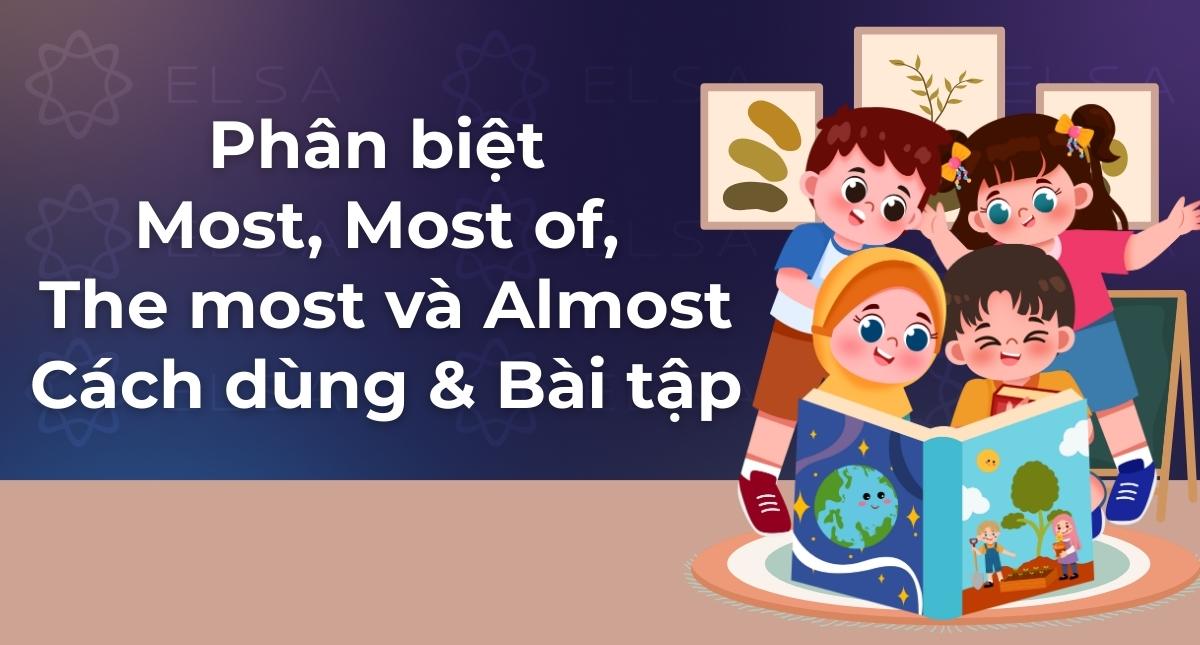Phân biệt Most, Most of, The most và Almost: Cách dùng & Bài tập