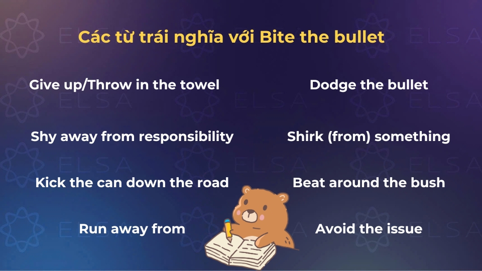 Một số từ trái nghĩa với Bite the bullet