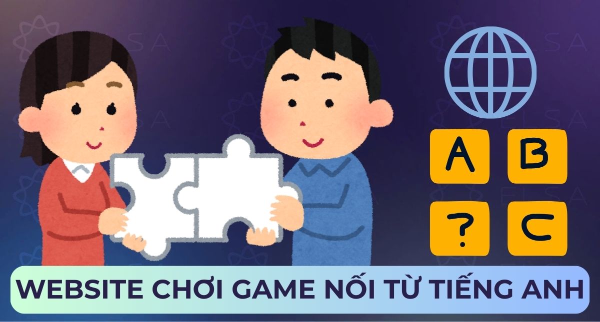 Các website chơi game nối từ tiếng Anh giúp nâng cao vốn từ vựng