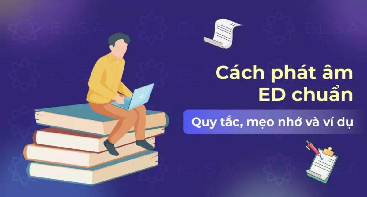 Cách phát âm ED chuẩn: Quy tắc, mẹo nhớ và ví dụ
