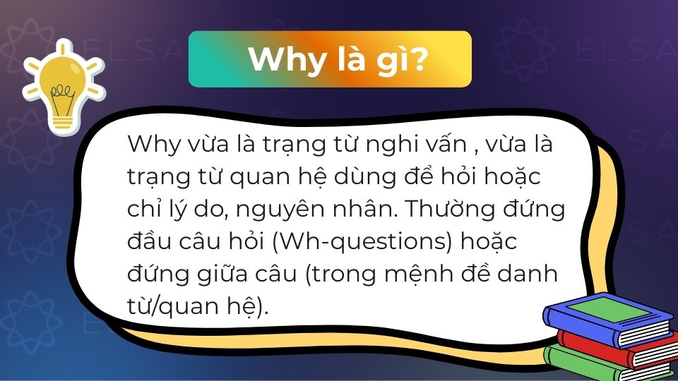 Why là trạng từ nghi vấn dùng để hỏi hoặc chỉ lý do, nguyên nhân của sự việc