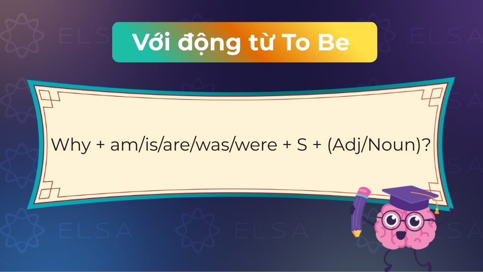 Why đứng đầu câu, theo sau là trợ động từ To Be để hỏi về trạng thái hoặc lý do