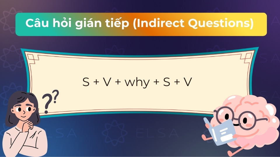 Trong câu hỏi gián tiếp, cấu trúc theo sau Why giữ nguyên trật tự câu trần thuật