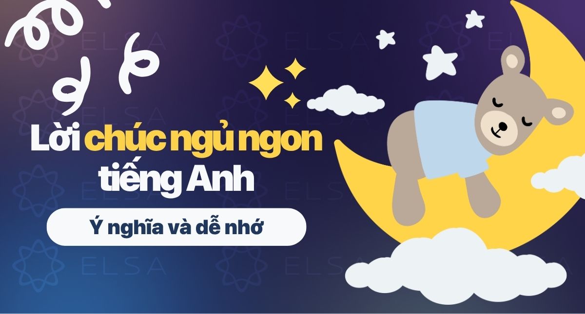 100+ Lời chúc ngủ ngon tiếng Anh ý nghĩa và dễ nhớ