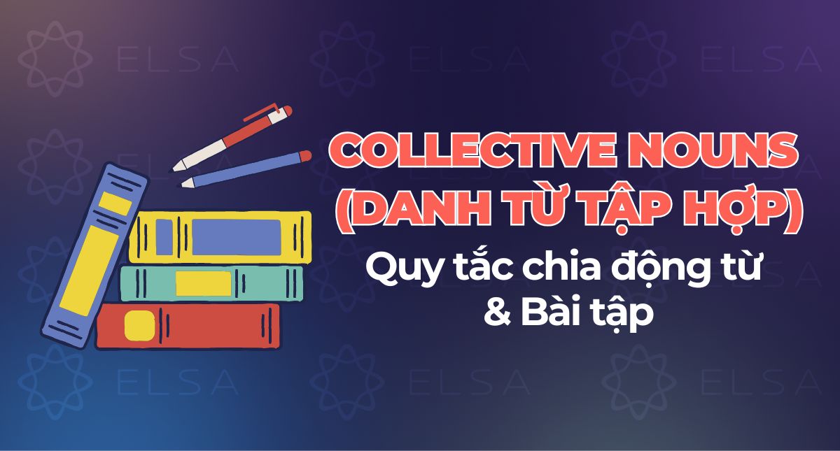 Collective Nouns (Danh từ tập hợp): Quy tắc chia động từ & Bài tập