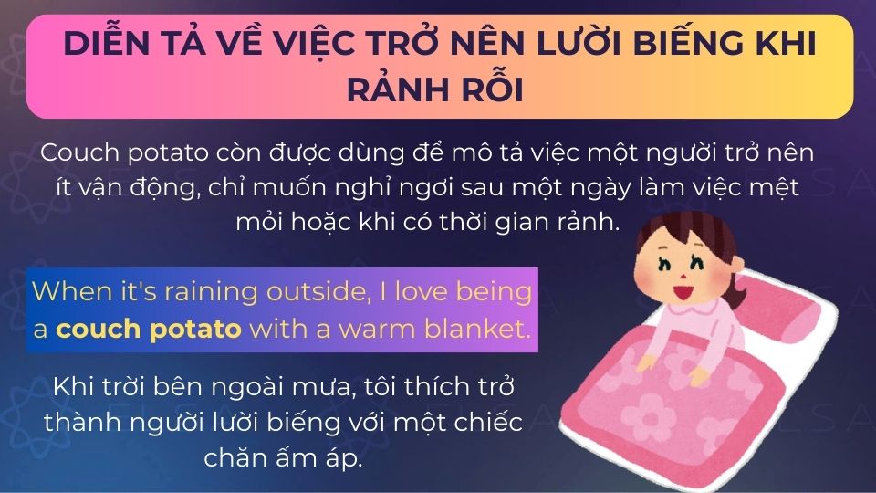 Câu ví dụ Couch potato dùng diễn tả về việc trở nên lười biếng khi rảnh rỗi