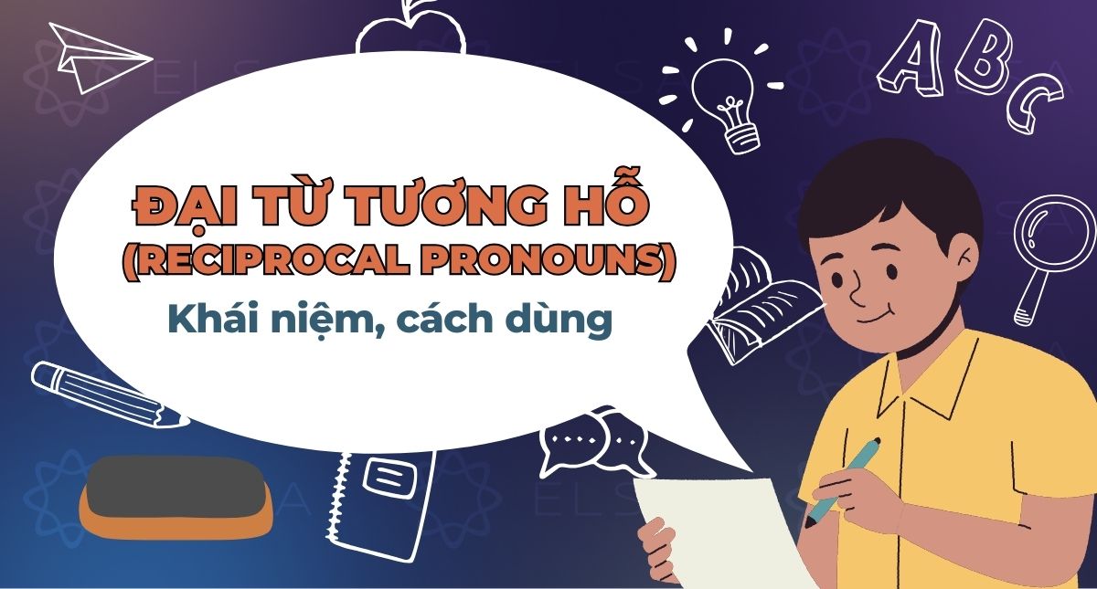 Đại từ tương hỗ (reciprocal pronouns): Khái niệm, cách dùng