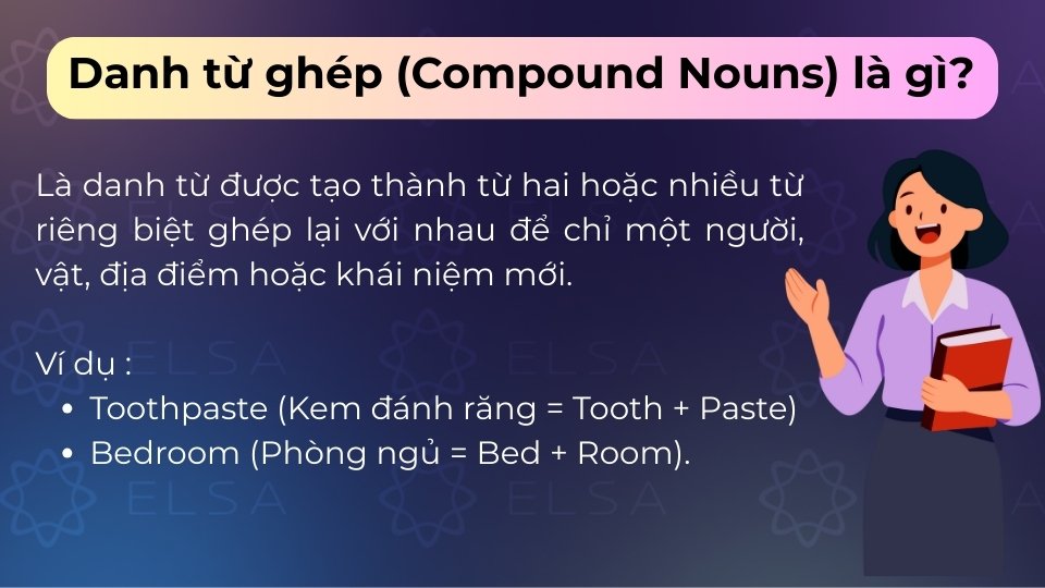 Danh từ ghép là từ tạo bởi hai hay nhiều từ đơn để chỉ một khái niệm mới