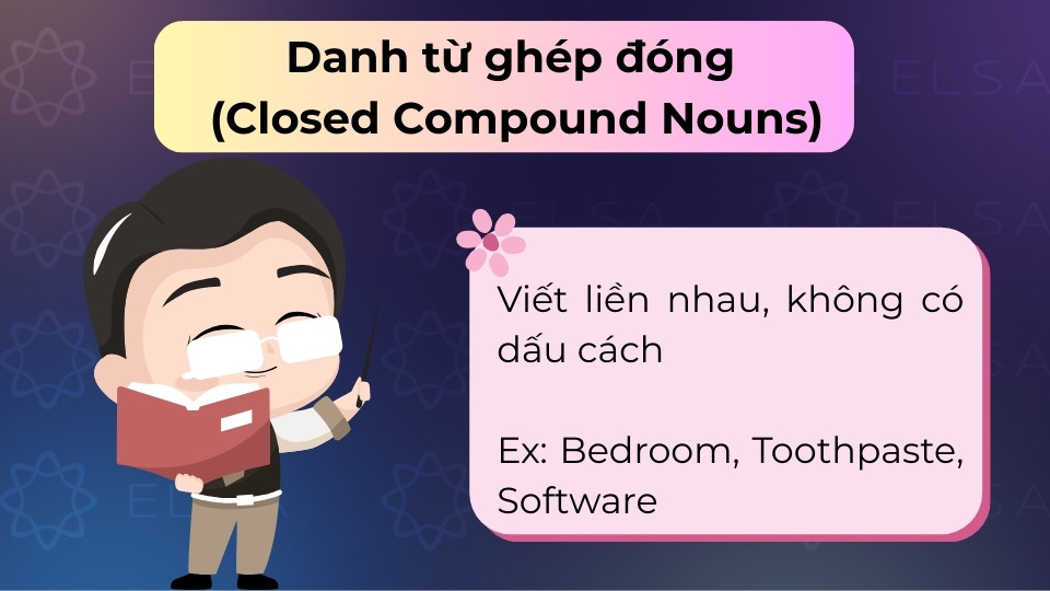 Danh từ ghép đóng viết liền nhau, không có dấu cách