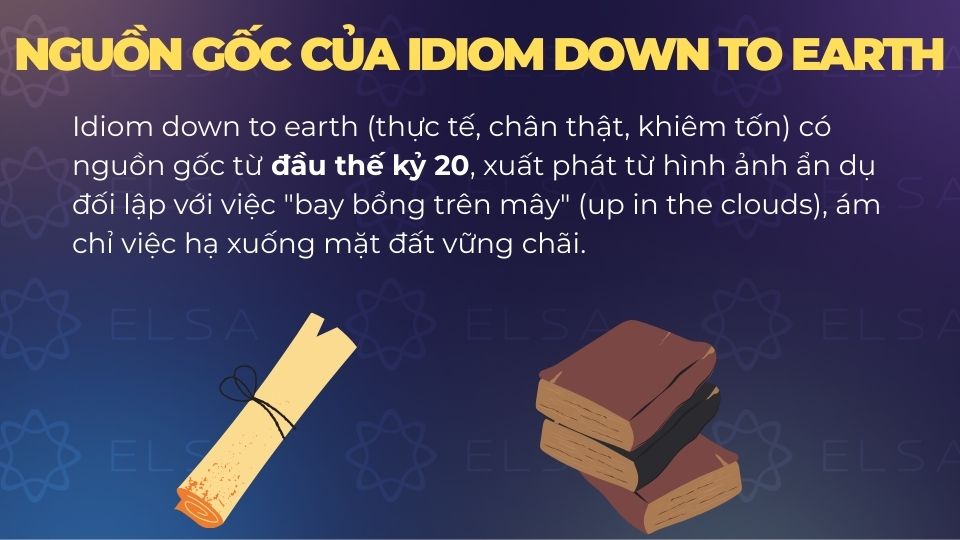Down to earth tượng trưng cho sự gắn bó với thực tế, gần gũi với cuộc sống đời thường