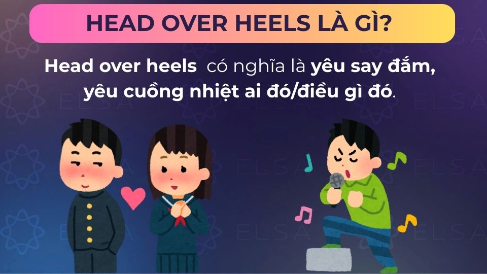 Head over heels có nghĩa là yêu say đắm