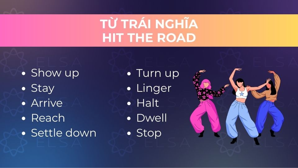 Một số từ trái nghĩa thông dụng với hit the road