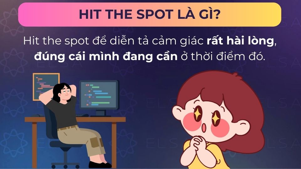 Hit the spot có nghĩa là rất hài lòng