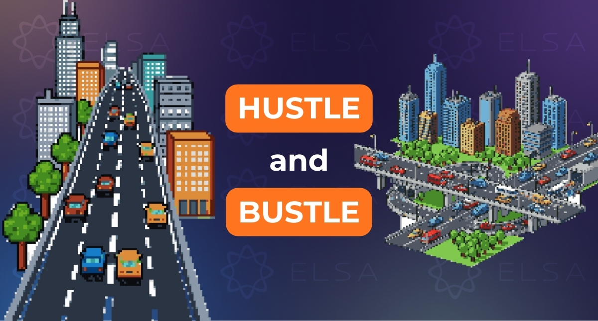 Hustle and bustle là gì? Cách dùng đúng chuẩn trong tiếng Anh