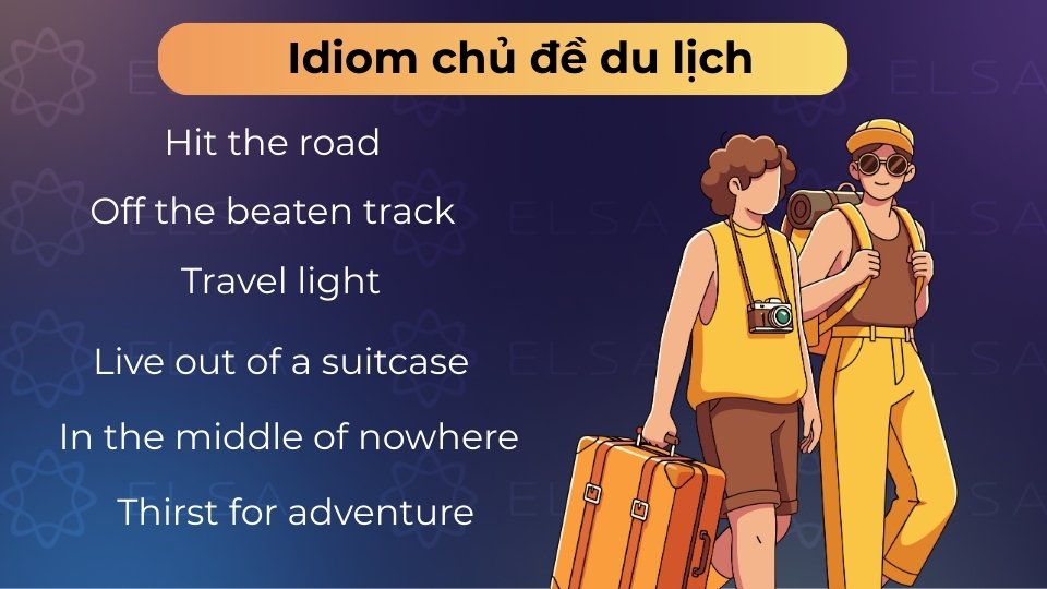 Idioms du lịch giúp mô tả những chuyến đi và trải nghiệm khám phá đầy sống động Idioms du lịch giúp mô tả những chuyến đi và trải nghiệm khám phá đầy sống động