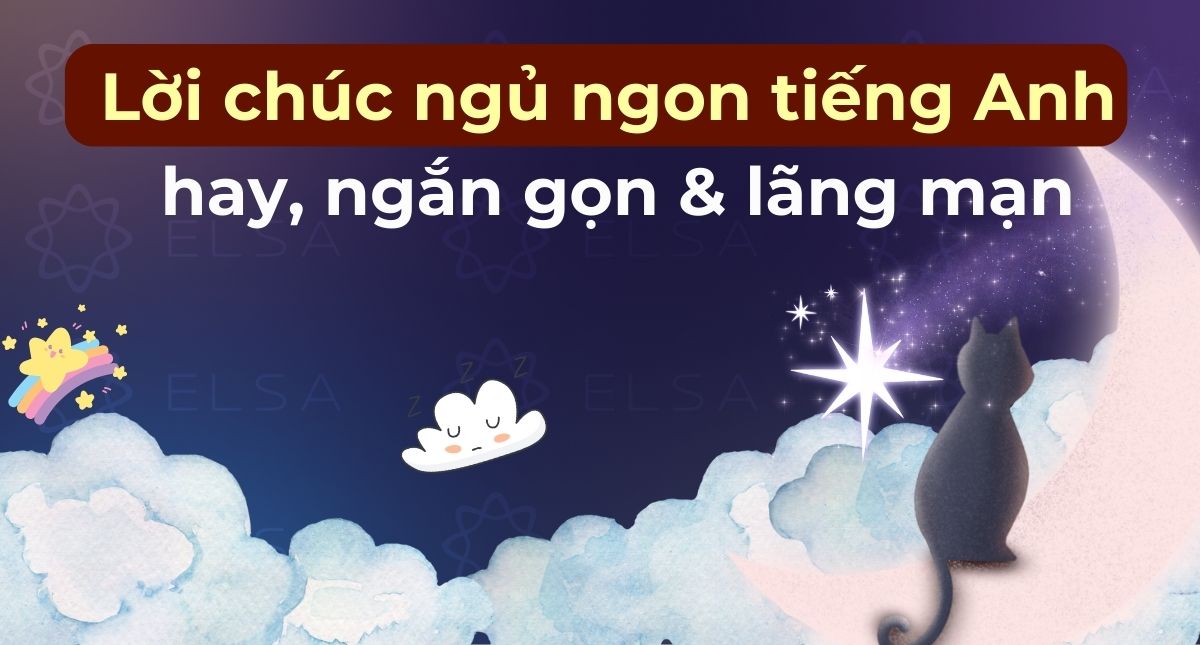 50+ lời chúc ngủ ngon tiếng Anh hay, ngắn gọn & lãng mạn nhất