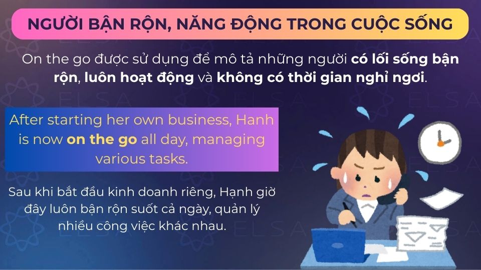 Câu ví dụ on the go chỉ người bận rộn, năng động trong cuộc sống