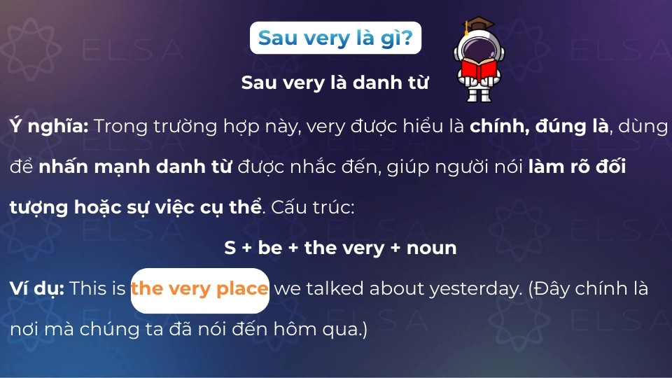 Very đứng trước danh từ dùng để nhấn mạnh và làm rõ đối tượng/sự việc cụ thể Very đứng trước danh từ dùng để nhấn mạnh và làm rõ đối tượng/sự việc cụ thể