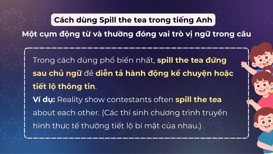 Cách dùng của spill the tea khi đứng sau chủ ngữ Cách dùng của spill the tea khi đứng sau chủ ngữ