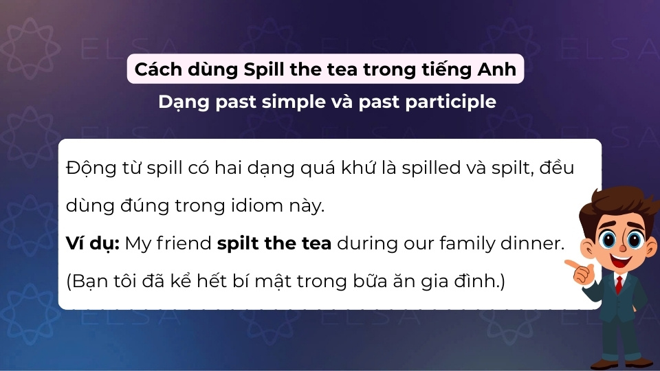 Cách dùng của spill the tea khi dùng ở dạng past simple và past participle Cách dùng của spill the tea khi dùng ở dạng past simple và past participle