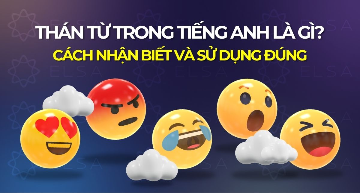 Thán từ trong tiếng Anh là gì? Cách nhận biết và sử dụng đúng