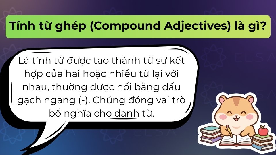 Tính từ ghép là sự kết hợp của hai hay nhiều từ để bổ nghĩa cho một danh từ Tính từ ghép là sự kết hợp của hai hay nhiều từ để bổ nghĩa cho một danh từ