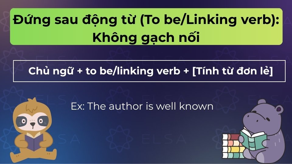 Lược bỏ dấu gạch nối khi cụm tính từ đứng sau các động từ liên kết Lược bỏ dấu gạch nối khi cụm tính từ đứng sau các động từ liên kết