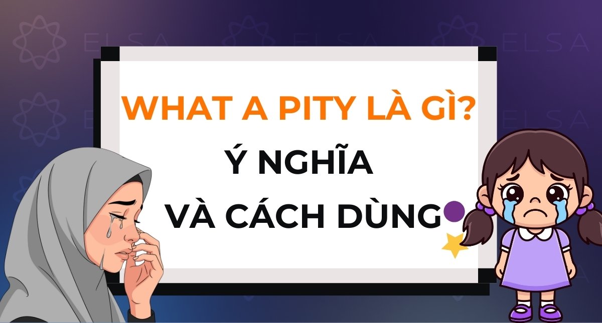What a pity là gì? Ý nghĩa và cách dùng trong tiếng Anh