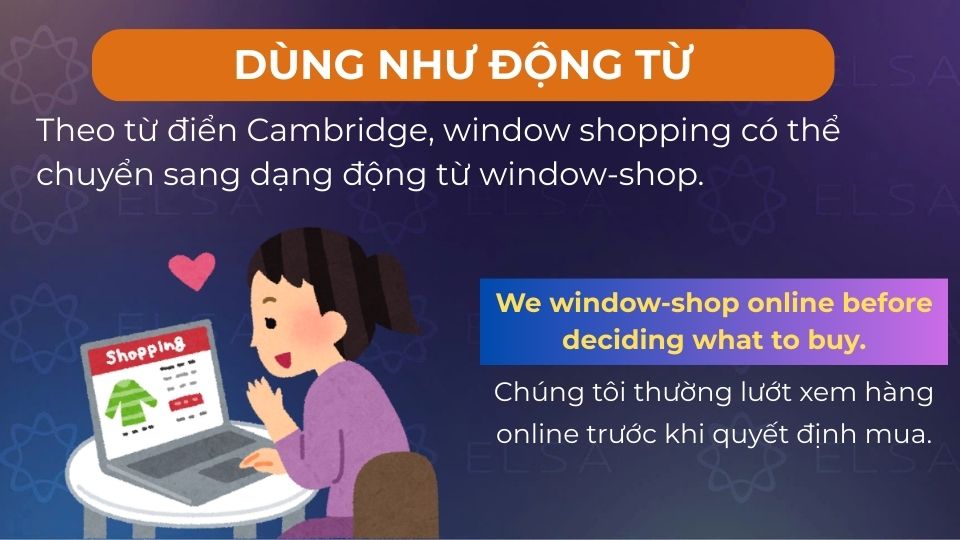 Câu ví dụ window shopping dùng như động từ