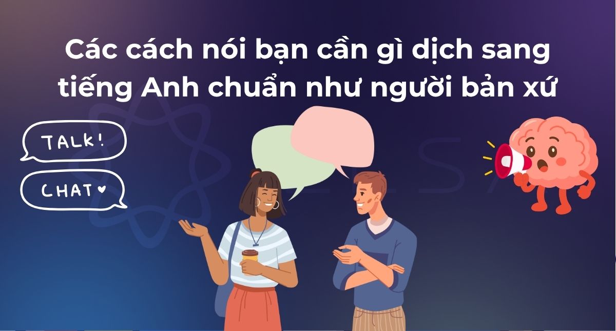12 cách nói bạn cần gì dịch sang tiếng Anh chuẩn như người bản xứ