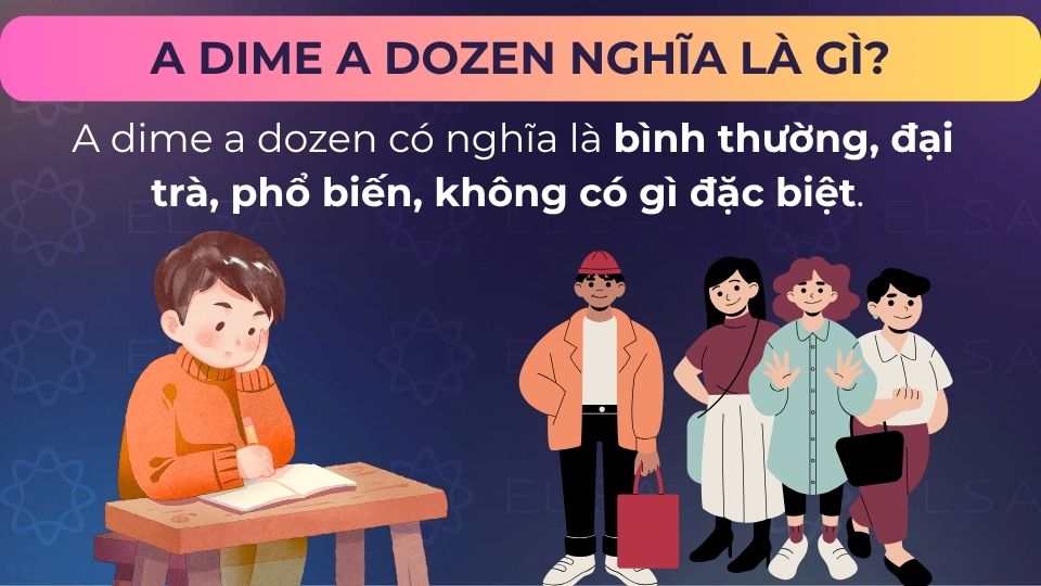 A dime a dozen nghĩa là không có gì đặc biệt