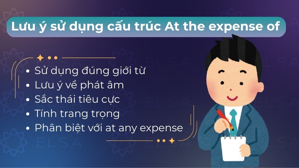 At the expense of luôn đi với giới từ of, thường mang nghĩa tiêu cực về sự đánh đổi hoặc chi trả