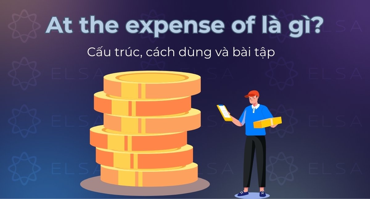 At the expense of là gì? Cấu trúc, cách dùng và bài tập vận dụng