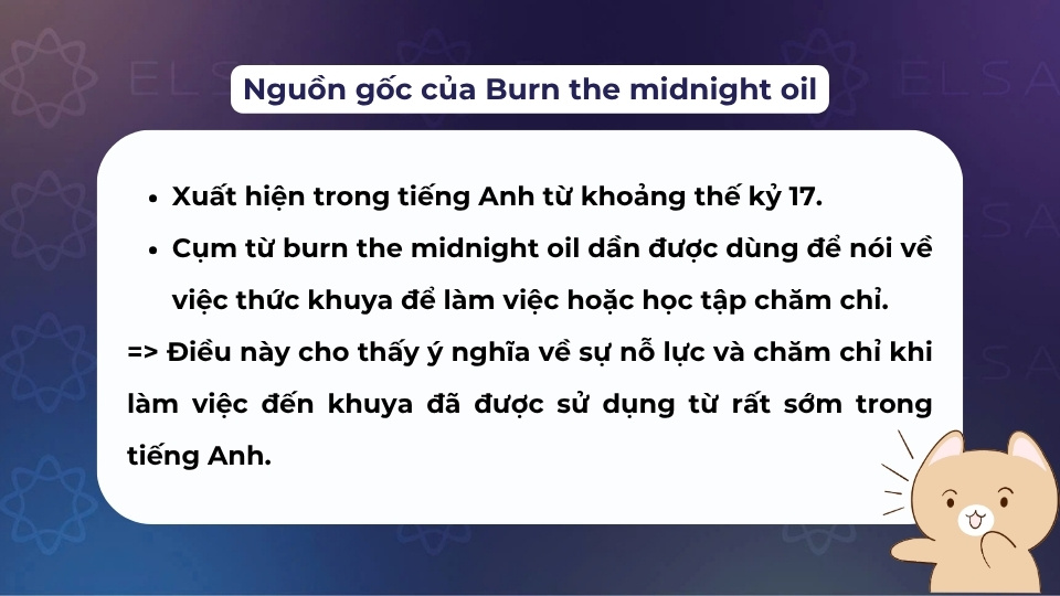 Burn the midnight oil xuất hiện từ khoảng thế kỷ 17 để nói việc thức khuya làm việc chăm chỉ