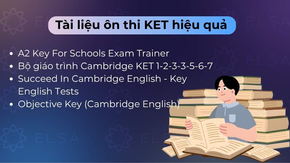 Ưu tiên bộ đề Cambridge KET 1-8, KET Trainer và Complete Key để nắm chắc cấu trúc đề thi